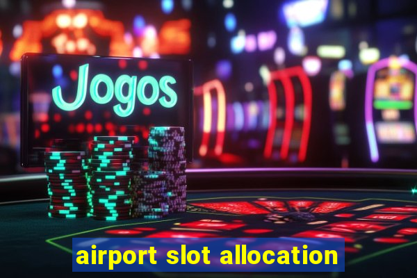 airport slot allocation