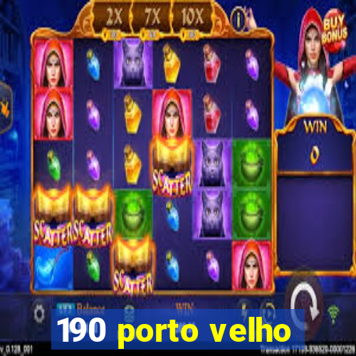 190 porto velho