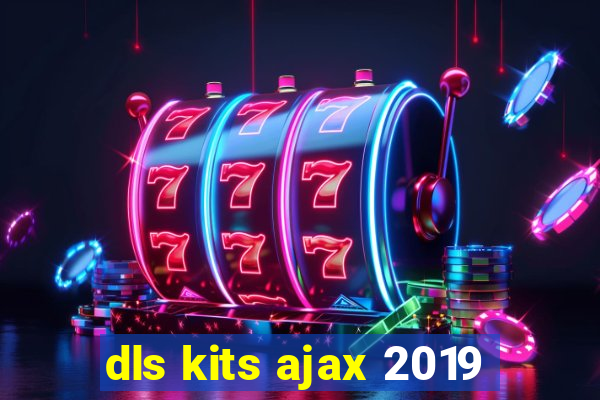 dls kits ajax 2019