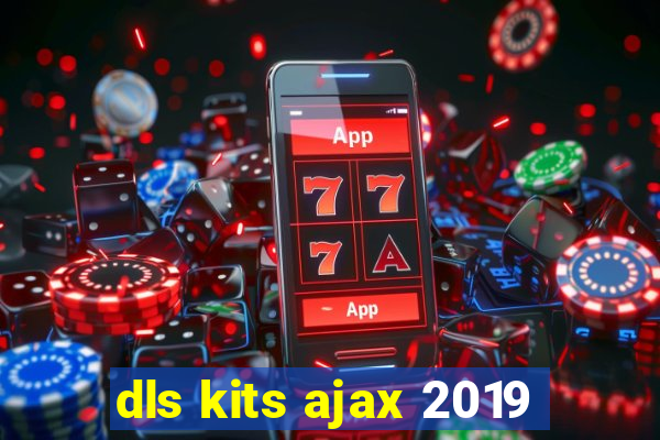 dls kits ajax 2019