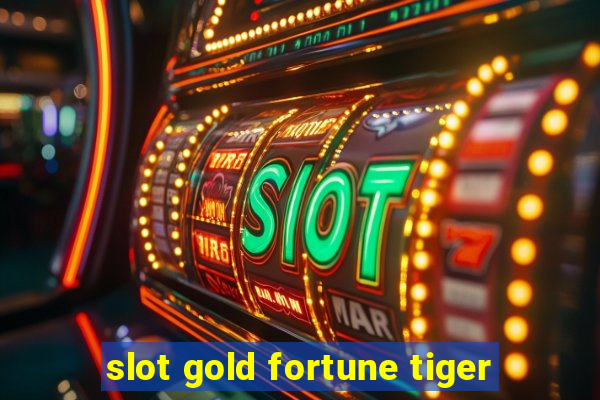 slot gold fortune tiger