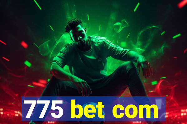 775 bet com