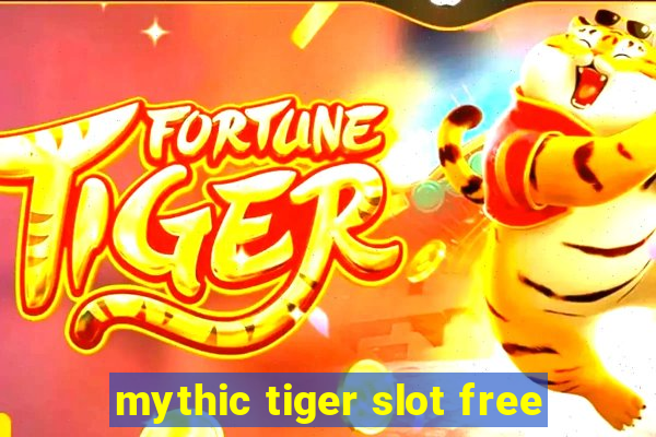 mythic tiger slot free