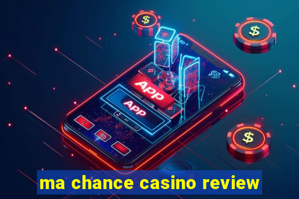 ma chance casino review