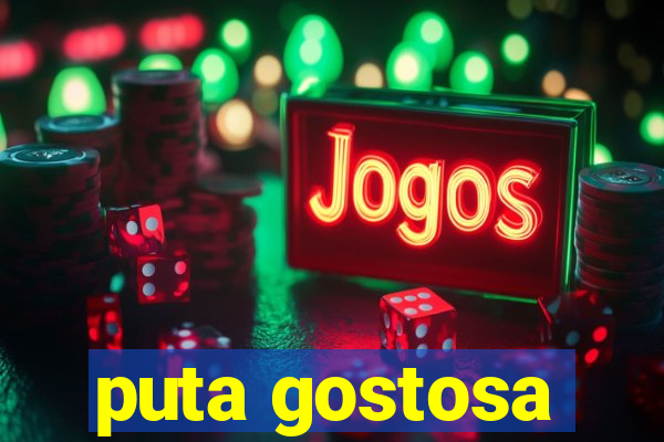 puta gostosa