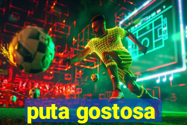 puta gostosa