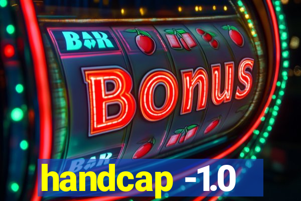 handcap -1.0