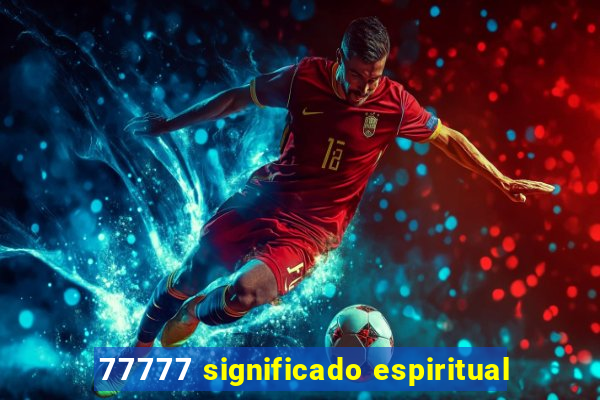 77777 significado espiritual