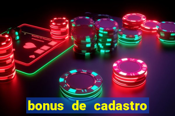 bonus de cadastro cassino gratis