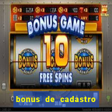 bonus de cadastro cassino gratis