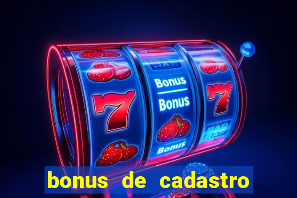 bonus de cadastro cassino gratis