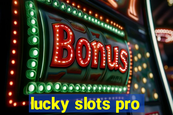 lucky slots pro