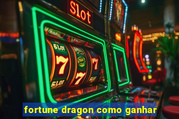 fortune dragon como ganhar