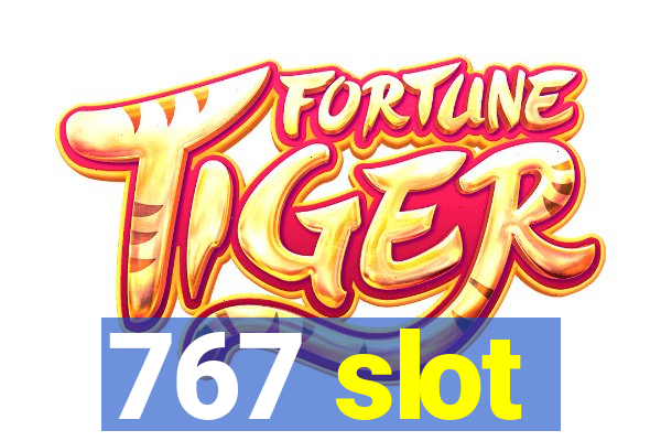 767 slot