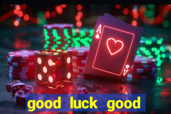 good luck good fortune demo