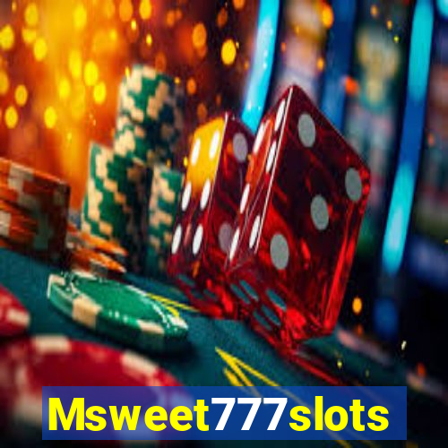 Msweet777slots