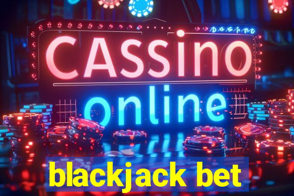 blackjack bet