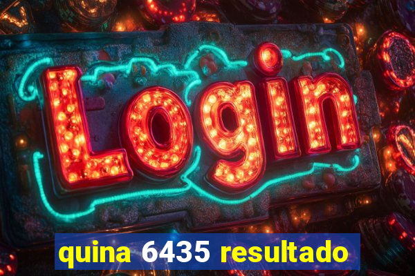 quina 6435 resultado