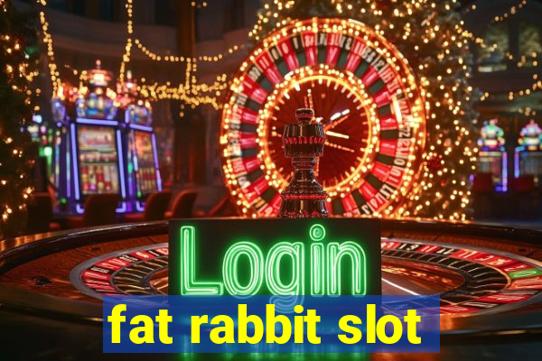 fat rabbit slot