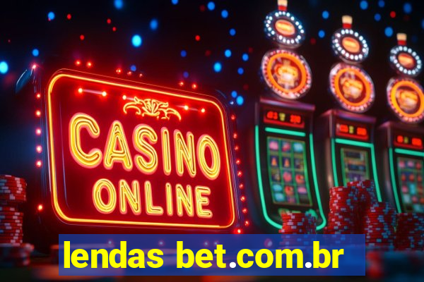 lendas bet.com.br