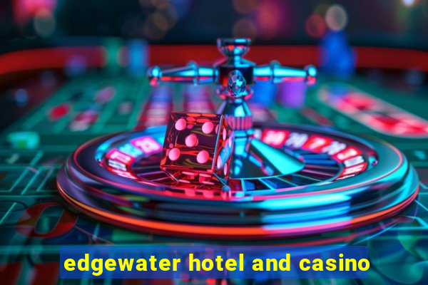 edgewater hotel and casino