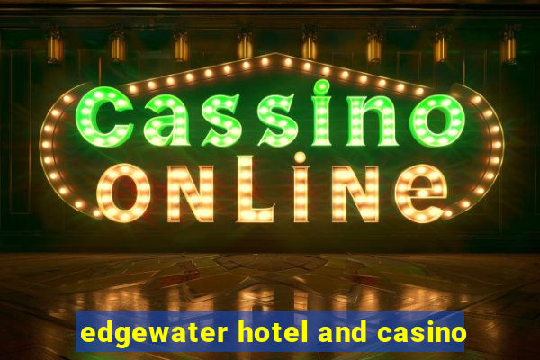 edgewater hotel and casino