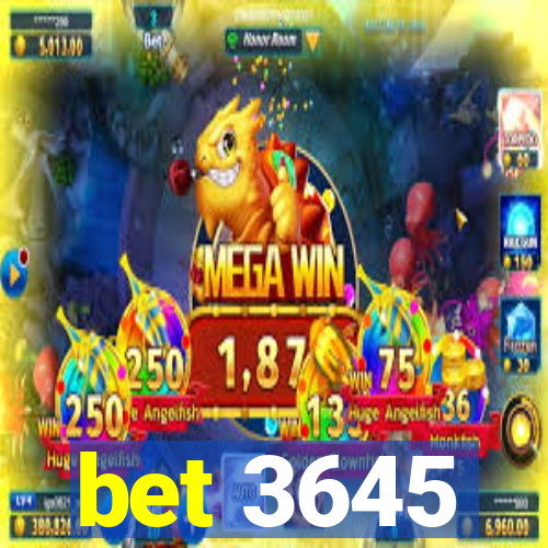 bet 3645