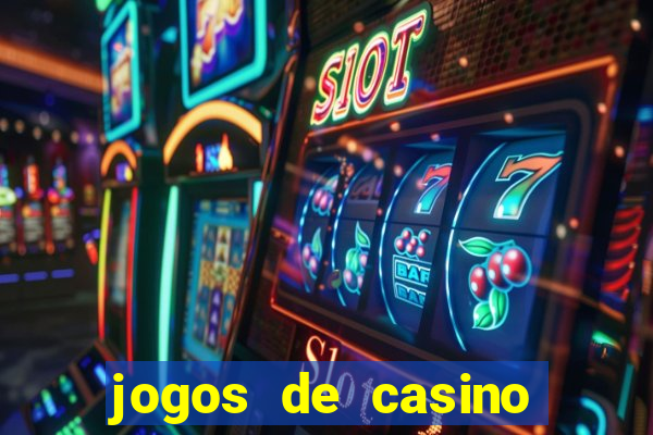 jogos de casino gr谩tis ca莽a-n铆queis