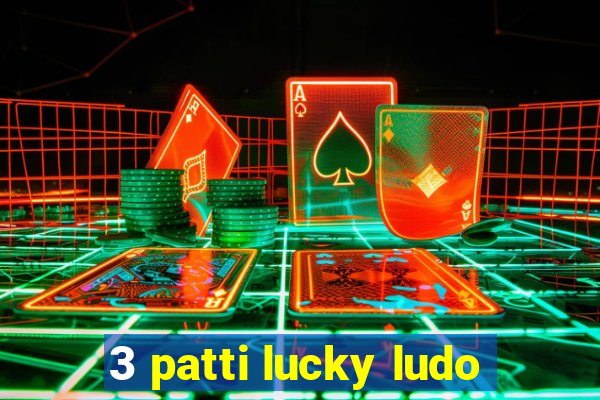 3 patti lucky ludo