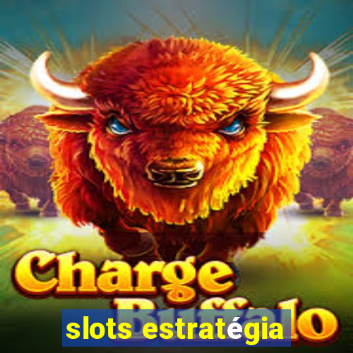 slots estratégia