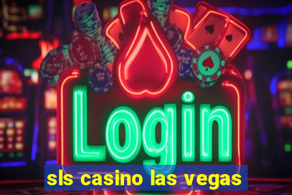 sls casino las vegas