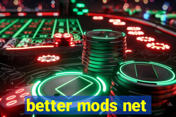 better mods net