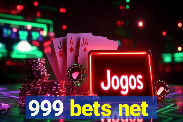 999 bets net