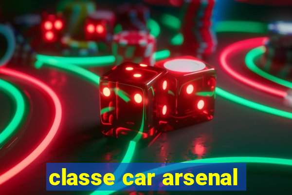 classe car arsenal