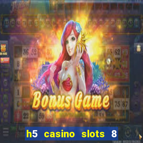 h5 casino slots 8 paga mesmo