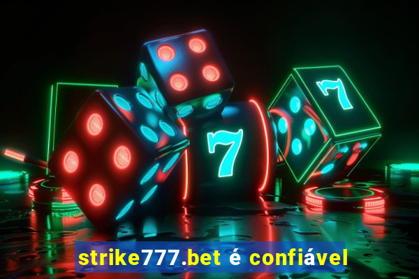 strike777.bet é confiável