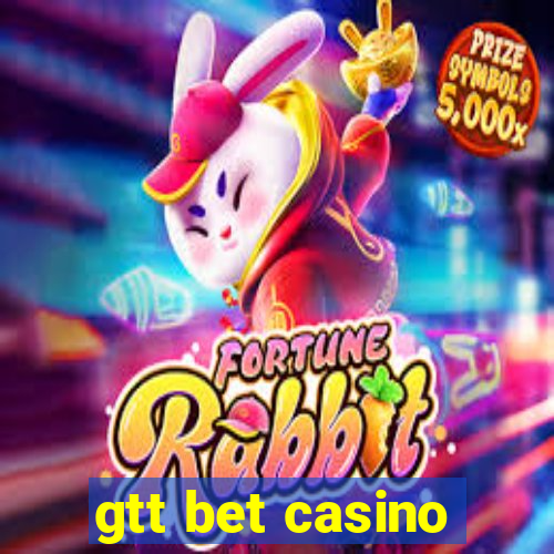 gtt bet casino