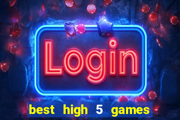 best high 5 games slot sites