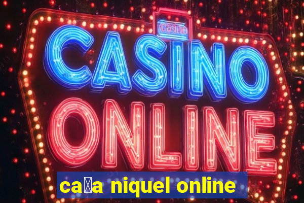 ca莽a niquel online