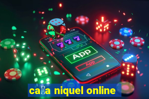 ca莽a niquel online