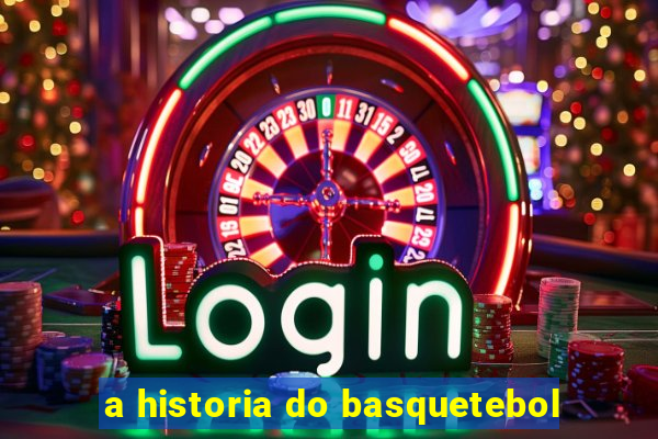 a historia do basquetebol