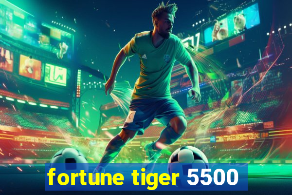 fortune tiger 5500