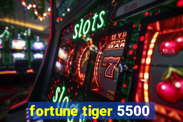 fortune tiger 5500