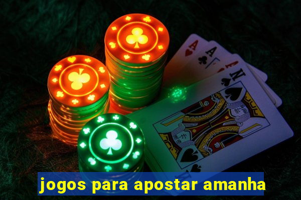 jogos para apostar amanha