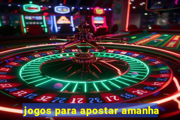 jogos para apostar amanha