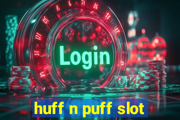 huff n puff slot