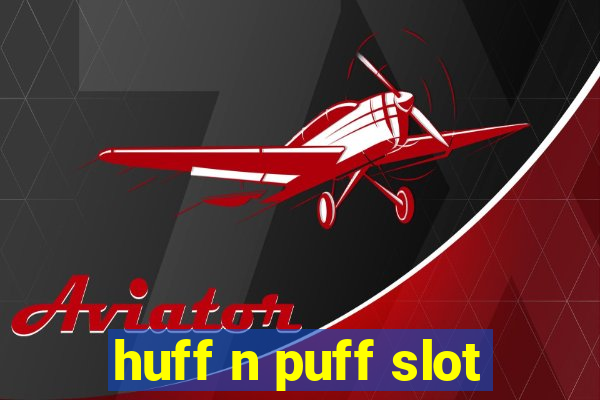 huff n puff slot