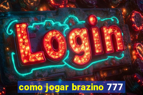 como jogar brazino 777