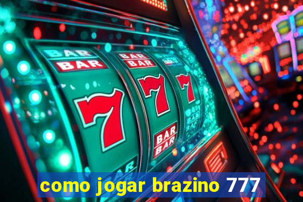 como jogar brazino 777