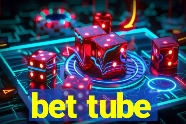 bet tube